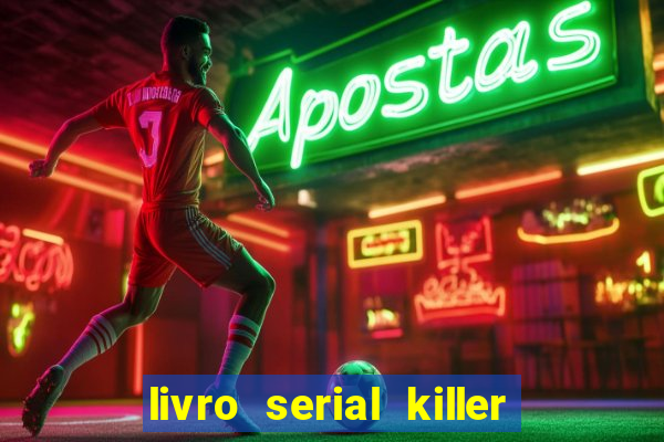 livro serial killer pdf grátis